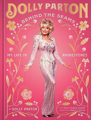 Behind the Seams: My Life in Rhinestones by Dolly Parton