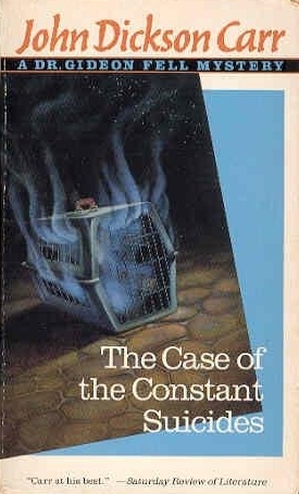 The Case of the Constant Suicides by John Dickson Carr