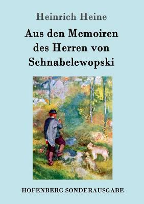 Aus den Memoiren des Herren von Schnabelewopski by Heinrich Heine