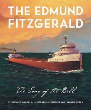 The Edmund Fitzgerald: The Song of the Bell by Gijsbert van Frankenhuyzen, Kathy-jo Wargin