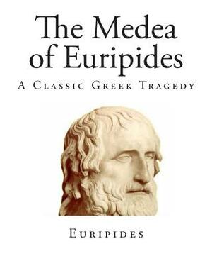 The Medea of Euripides by Euripides