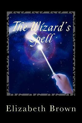 The Wizard's Spell by Elizabeth Brown