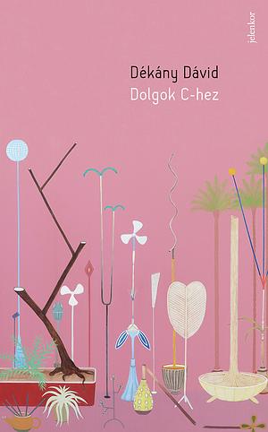 Dolgok C-hez by Dékány Dávid