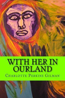 With her in Ourland by Charlotte Perkins Gilman