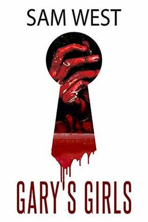 Gary's Girls: An Extreme Horror Novella by Sam West