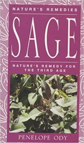 Sage: Nature's Remedy for the Third Age by Penelope Ody