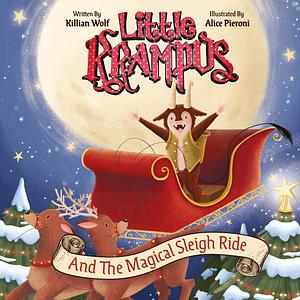 Little Krampus And The Magical Sleigh Ride: A Children's Holiday Picture Book by Killian Wolf, Alice Pieroni