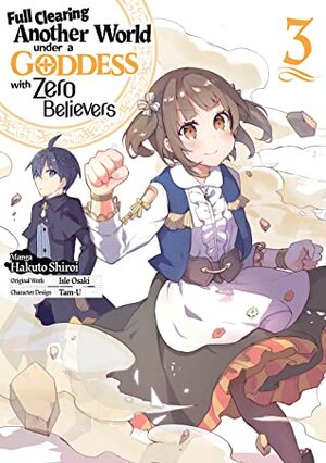 Full Clearing Another World under a Goddess with Zero Believers (Manga) Volume 3 by Hakuto Shiroi, Isle Osaki