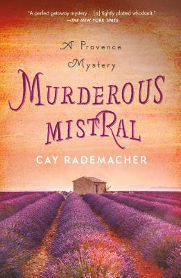 Murderous Mistral: A Provence Mystery by Cay Rademacher