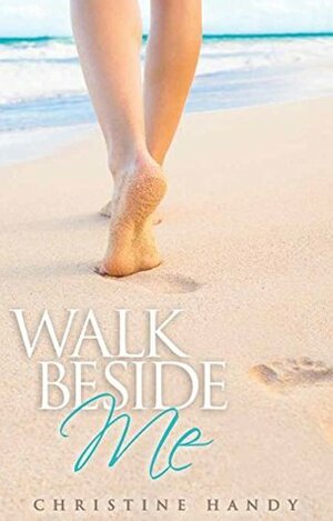 Walk Beside Me by Christine Handy