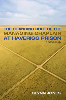 The Changing Role of the Managing Chaplain at Haverigg Prison by Glynn Jones