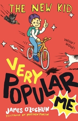 The New Kid: Very Popular Me by James O'Loghlin