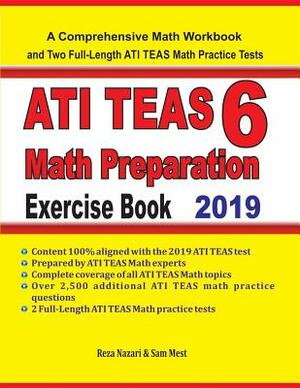 ATI TEAS 6 Math Preparation Exercise Book: A Comprehensive Math Workbook and Two Full-Length ATI TEAS 6 Math Practice Tests by Sam Mest, Reza Nazari