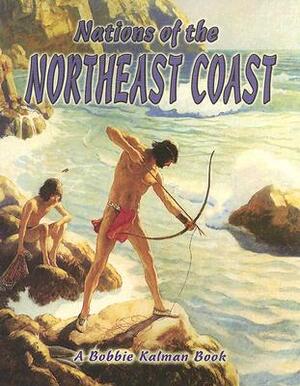 Nations of the Northeast Coast by Molly Aloian, Bobbie Kalman