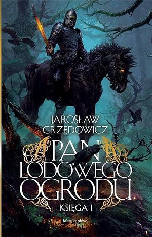 Pan Lodowego Ogrodu. Księga 1 by Jarosław Grzędowicz