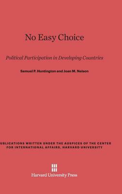 No Easy Choice by Samuel P. Huntington, Joan M. Nelson