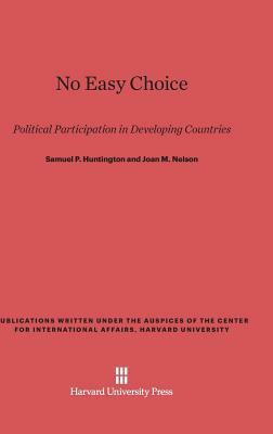 No Easy Choice by Joan M. Nelson, Samuel P. Huntington