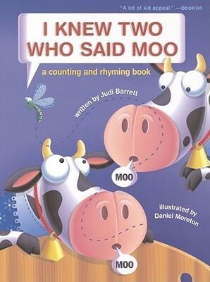 I Knew Two Who Said Moo: A Counting and Rhyming Book by Judi Barrett, Daniel Moretón