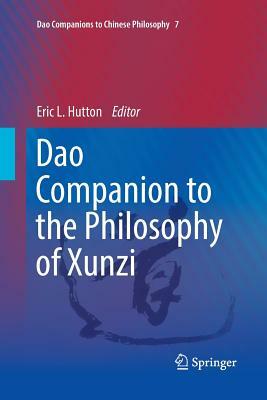 DAO Companion to the Philosophy of Xunzi by 