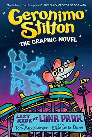 Last Ride at Luna Park: A Graphic Novel (Geronimo Stilton #4) (Geronimo Stilton Graphic Novel) by Geronimo Stilton