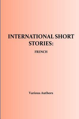 International Short Stories: French by Paul Bourget, Honoré de Balzac, Prosper Mérimée