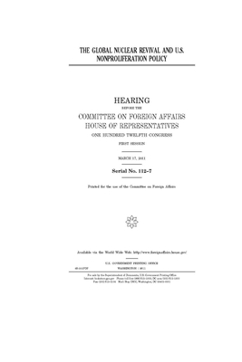 The global nuclear revival and U.S. nonproliferation policy by United Stat Congress, Committee on Foreign Affairs (house), United States House of Representatives