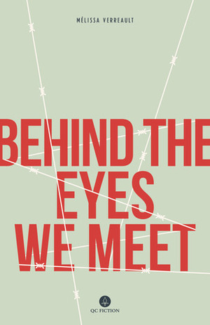 Behind The Eyes We Meet by Mélissa Verreault, Arielle Aaronson