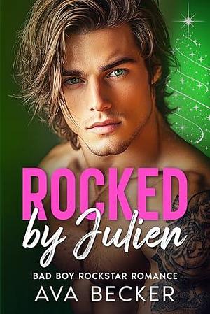 Rocked by Julien: A Bad Boy, Off Limits, Rockstar Romance by Ava Becker, Ava Becker