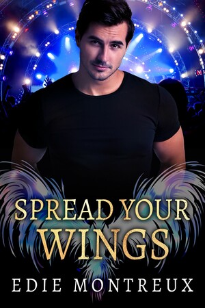 Spread Your Wings by Edie Montreux