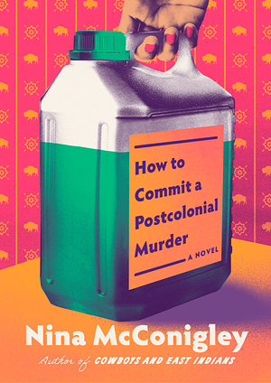 How to Commit a Postcolonial Murder by Nina Swamidoss McConigley