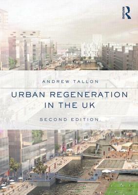 Urban Regeneration in the UK by Andrew Tallon