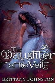 The Daughter of the Veil by Brittany Johnston