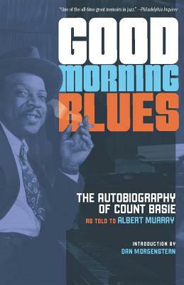 Good Morning Blues: The Autobiography of Count Basie by Count Basie
