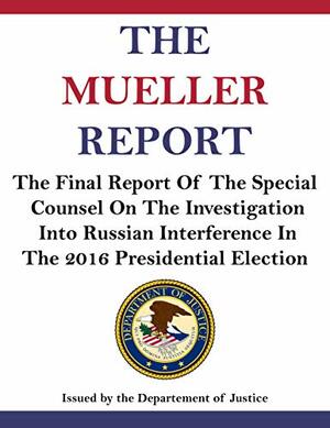 The Mueller Report by U.S. Department of Justice