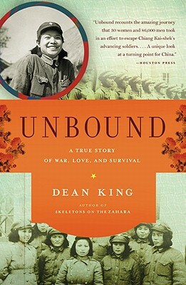 Unbound: A True Story of War, Love, and Survival by Dean King