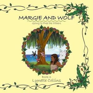 Margie and Wolf: Going to Free the Others by Lynette Collins