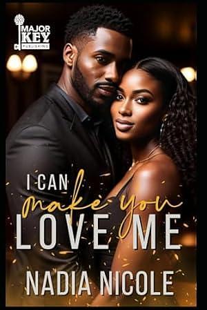 I Can Make You Love Me by Nadia Nicole, Nadia Nicole, AccuProse Editing Services