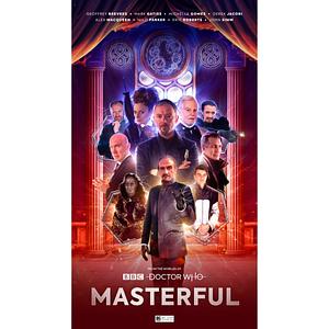 Doctor Who: Masterful by Simon Guerrier, James Goss, Trevor Baxendale, Geoffrey Beevers
