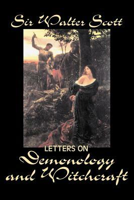 Letters on Demonology and Witchcraft by Sir Walter Scott, Fiction, Classics, Horror by Walter Scott