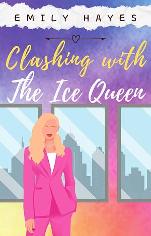 CLASHING WITH THE ICE QUEEN: A LESBIAN/SAPPHIC ICE QUEEN ROMANCE  by Emily Hayes