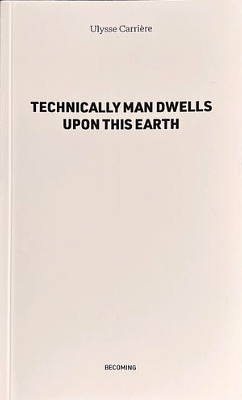 Technically Man Dwells upon This Earth by Ulysse Carrière, Louis Morelle