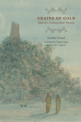 Grains of Gold: Tales of a Cosmopolitan Traveler by Gendun Chopel