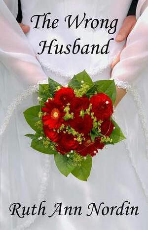 The Wrong Husband by Ruth Ann Nordin