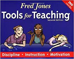 Fred Jones Tools for Teaching: Discipline, Instruction, Motivation by Fred Jones, Fredric H. Jones, Patrick Jones