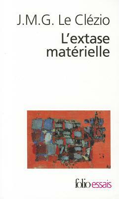 Extase Materielle by J.M.G. Le Clézio