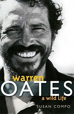 Warren Oates: A Wild Life by Susan A. Compo