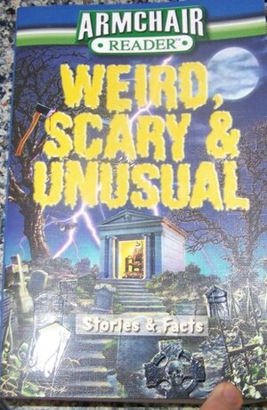 Weird, Scary & Unusual Stories & Facts by Jeff Bahr