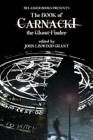 The Book of Carnacki the Ghost-Finder by John Linwood Grant