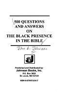 500 Questions and Answers on the Black Presence in the Bible by John L. Johnson