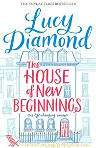 The House of New Beginnings by Lucy Diamond